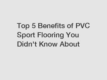 Top 5 Benefits of PVC Sport Flooring You Didn't Know About