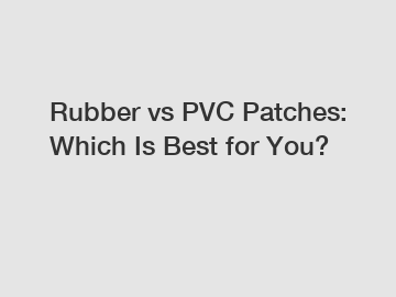 Rubber vs PVC Patches: Which Is Best for You?