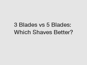 3 Blades vs 5 Blades: Which Shaves Better?