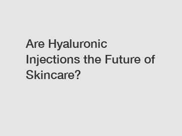 Are Hyaluronic Injections the Future of Skincare?
