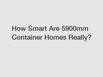 How Smart Are 5900mm Container Homes Really?