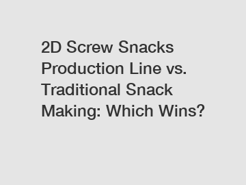 2D Screw Snacks Production Line vs. Traditional Snack Making: Which Wins?