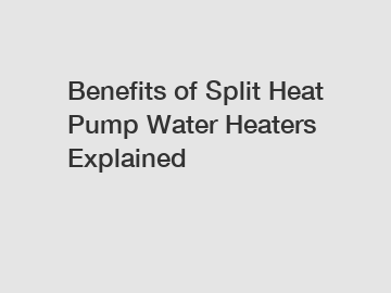 Benefits of Split Heat Pump Water Heaters Explained