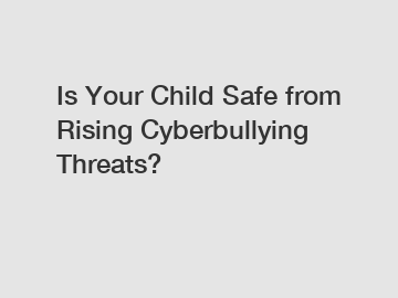 Is Your Child Safe from Rising Cyberbullying Threats?