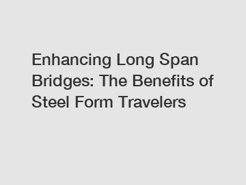 Enhancing Long Span Bridges: The Benefits of Steel Form Travelers
