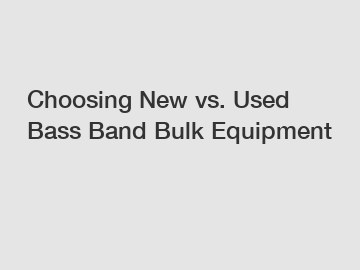 Choosing New vs. Used Bass Band Bulk Equipment