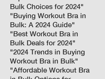 Top 5 Workout Bra in Bulk Choices for 2024