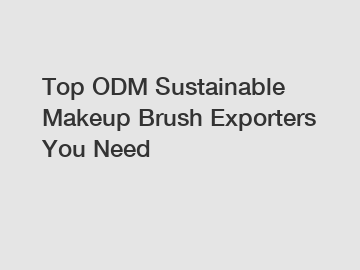 Top ODM Sustainable Makeup Brush Exporters You Need