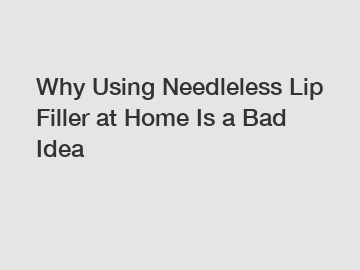 Why Using Needleless Lip Filler at Home Is a Bad Idea