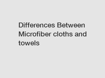 Differences Between Microfiber cloths and towels