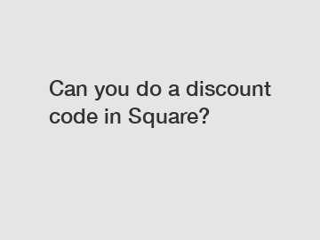 Can you do a discount code in Square?