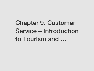 Chapter 9. Customer Service – Introduction to Tourism and ...