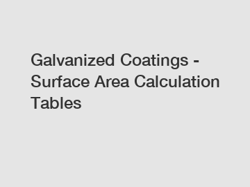 Galvanized Coatings - Surface Area Calculation Tables