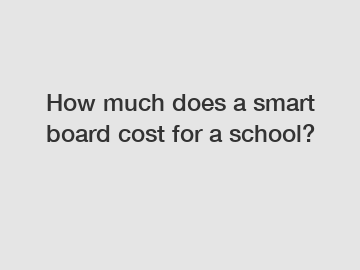 How much does a smart board cost for a school?