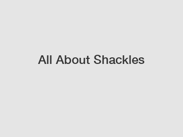 All About Shackles