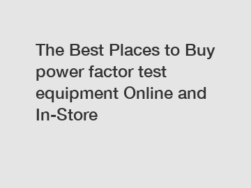 The Best Places to Buy power factor test equipment Online and In-Store