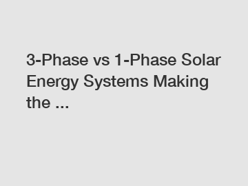 3-Phase vs 1-Phase Solar Energy Systems Making the ...