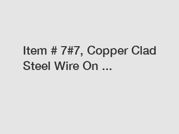 Item # 7#7, Copper Clad Steel Wire On ...
