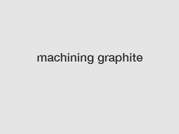 machining graphite