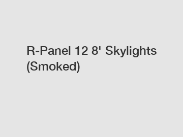 R-Panel 12 8' Skylights (Smoked)