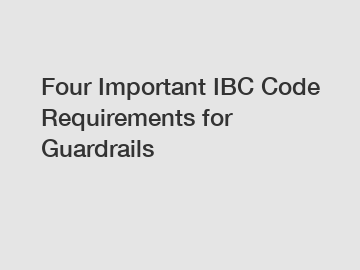Four Important IBC Code Requirements for Guardrails