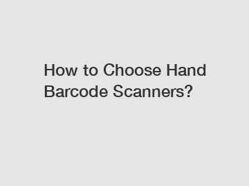 How to Choose Hand Barcode Scanners?