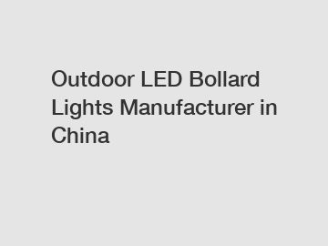 Outdoor LED Bollard Lights Manufacturer in China