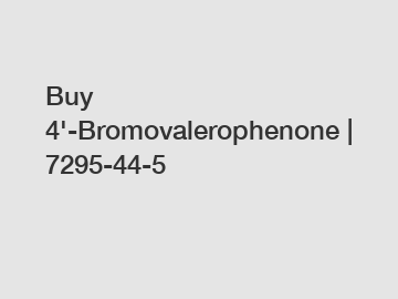 Buy 4'-Bromovalerophenone | 7295-44-5