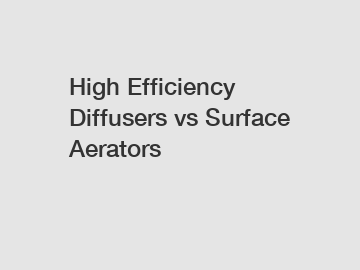 High Efficiency Diffusers vs Surface Aerators