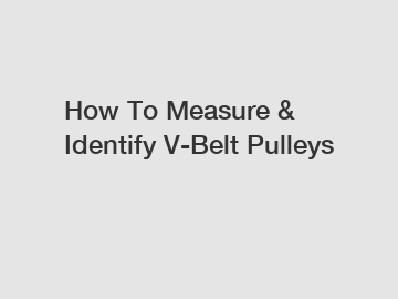 How To Measure & Identify V-Belt Pulleys