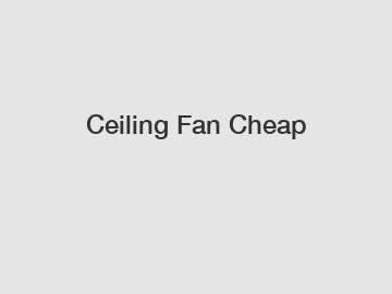 Ceiling Fan Cheap