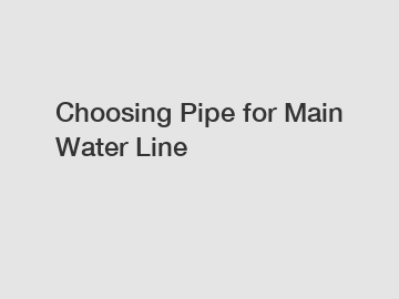 Choosing Pipe for Main Water Line