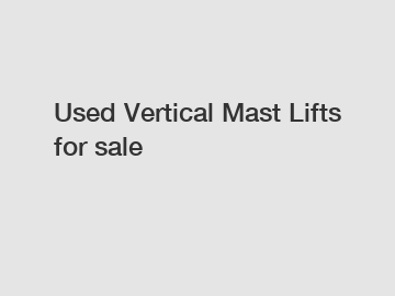 Used Vertical Mast Lifts for sale