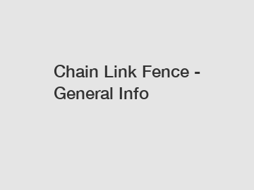 Chain Link Fence - General Info