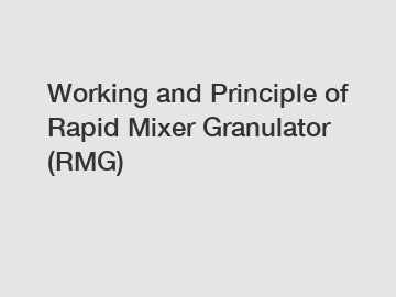 Working and Principle of Rapid Mixer Granulator (RMG)