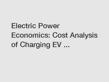 Electric Power Economics: Cost Analysis of Charging EV ...