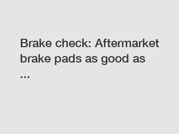 Brake check: Aftermarket brake pads as good as ...