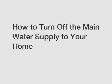 How to Turn Off the Main Water Supply to Your Home