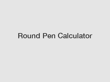 Round Pen Calculator