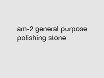 am-2 general purpose polishing stone