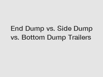 End Dump vs. Side Dump vs. Bottom Dump Trailers