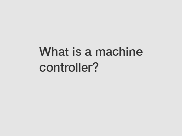 What is a machine controller?