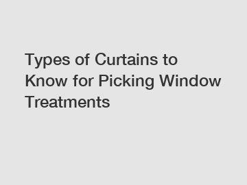 Types of Curtains to Know for Picking Window Treatments