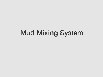 Mud Mixing System