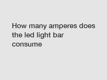 How many amperes does the led light bar consume