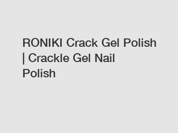 RONIKI Crack Gel Polish | Crackle Gel Nail Polish