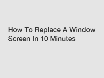 How To Replace A Window Screen In 10 Minutes