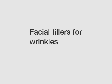 Facial fillers for wrinkles