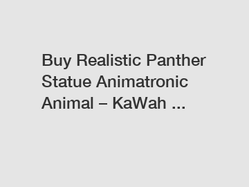 Buy Realistic Panther Statue Animatronic Animal – KaWah ...