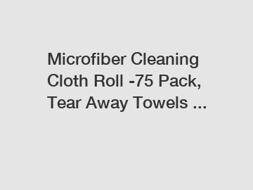 Microfiber Cleaning Cloth Roll -75 Pack, Tear Away Towels ...